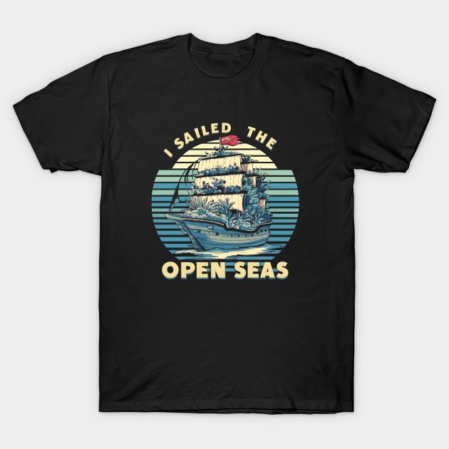 "I sailed the open seas" 3 T-Shirt by Hacienda Gardeners